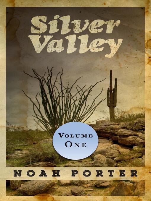 Title details for Silver Valley (Volume One) by Noah Porter - Available